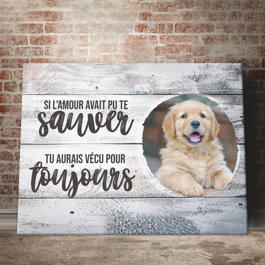 Tableau Animaux Personnalisable "Si l'amour avait pu te sauver"